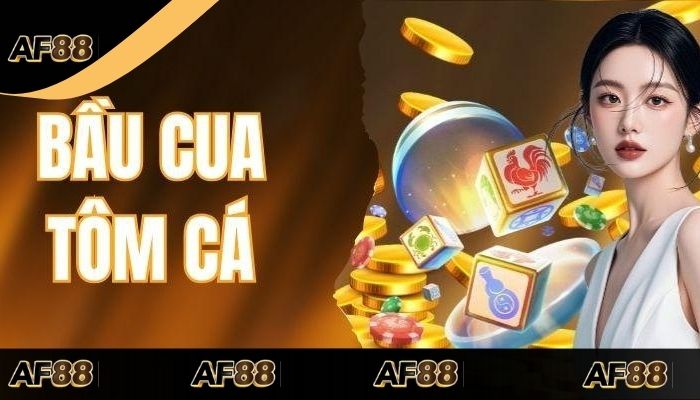 Bầu Cua AF88 - Vừa Giải Trí Vừa Kiếm Lời Khủng Năm 2025 2 Quy tắc cơ bản và lợi thế khi chơi online